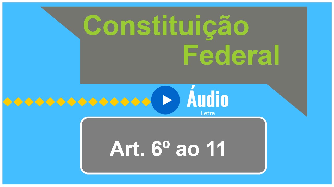 Áudio e Letra da Constituição Federal   Artigo 6º ao 11