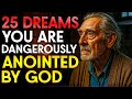 25 Dreams That Prove You Are Dangerously Anointed By God