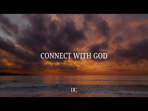 CONNECT WITH GOD | Instrumental Worship Music