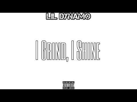 Lil Dynamo - I Grind, I Shine (Official Audio)