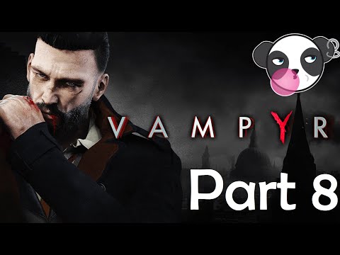Let's Play Vampyr | Part 8 - Meeting our Maker | Blind Walkthrough, Playthrough, Gameplay