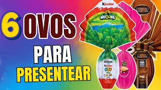 6 Ovos de Páscoa Incríveis para Presentear Quem Você Ama.