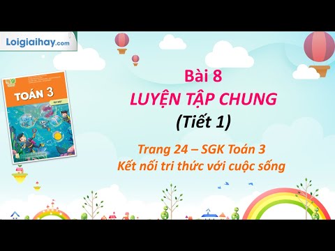 Toán lớp 3 trang 24 - Luyện tập chung - SGK Kết nối tri thức | SGK Toán 3 - Kết nối tri thức