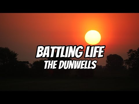 The Dunwells - Battling Life (Lyrics)