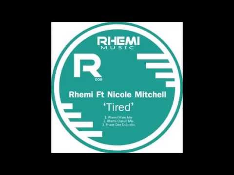 Rhemi Ft Nicole Mitchell - Tired (Classic Mix)