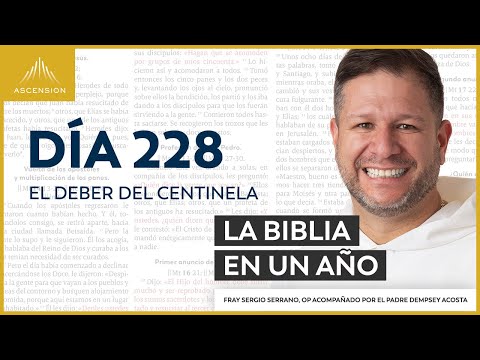 Día 228: El deber del centinela — La Biblia en un Año (con Fray Sergio Serrano, OP)
