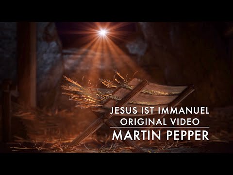 Immanuel | Jesus ist Immanuel | Martin Pepper | Original Video