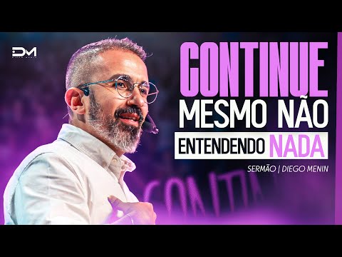 KEEP GOING EVEN IF YOU DON'T UNDERSTAND ANYTHING - #DIEGOMENIN | SERMON