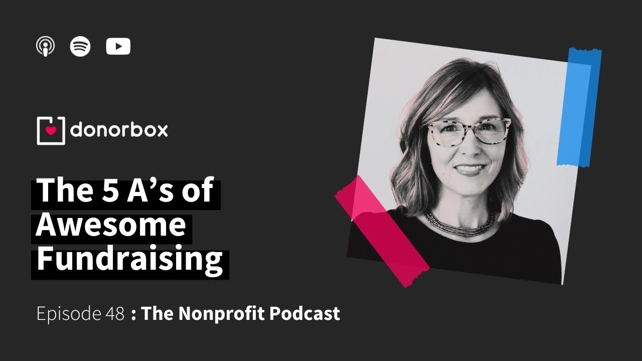 The 5 A’s of Awesome Fundraising | Nonprofit Communication Strategy | The Nonprofit Podcast Ep - 48
