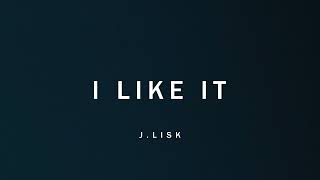 I Like It (Remastered) - J Lisk