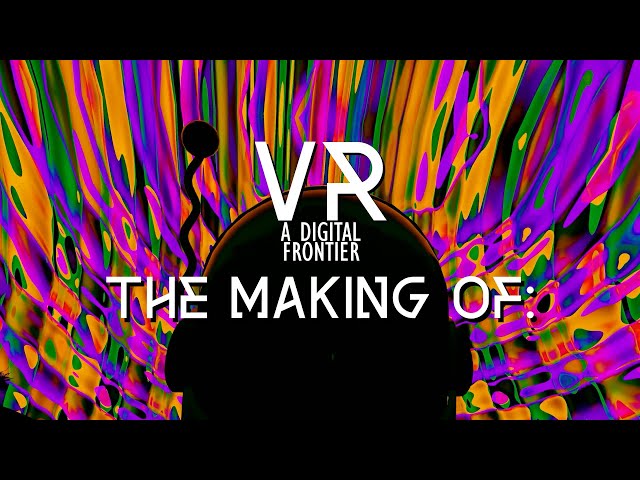 VR: A Digital Frontier | Behind The Scenes/Making Of