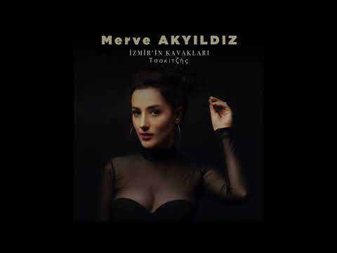 Merve Akyıldız - Izmir'in Kavakları - Tsakitzis