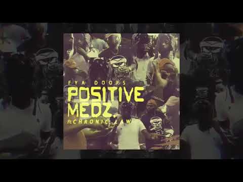 Chronic Law x Fya Doops - Positive Medz (Official Audio)