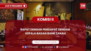 KOMISI II DPR RI - RAPAT DENGAR PENDAPAT DENGAN KEPALA BADAN BANK TANAH