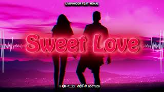 Liviu Hodor feat. Mona - Sweet Love (Hopely x Kris M Bootleg)