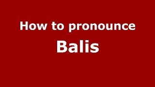 How to pronounce Balis