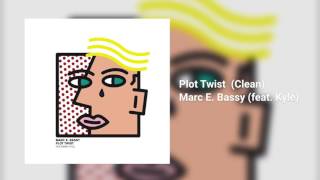 Plot Twist (CLEAN) - Marc E. Bassy (feat. Kyle)