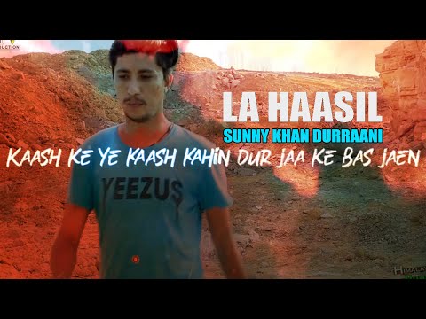 LA HAASIL | La Haasil - Sunny Khan Durrani | Urdu Rap | HIMALAYA VYNZ