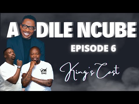 EPISODE 06 | ANDILE NCUBE | The King's Cast by SPHEctacula And DJ Naves