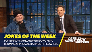 Seth's Favorite Jokes of the Week: Tom Brady Named Super Bowl MVP, Trump's Approval Ratings Hit Low