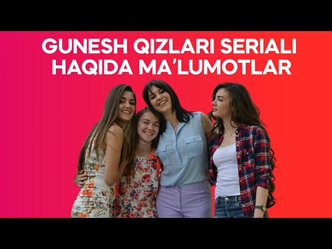 GUNESH QIZLARI SERIALI HAQIDA QIZIQARLI MA'LUMOTLAR | güneşin kızları uzbek o'zbek 32-33-34-qism