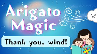 Arigato Magic | Japanese gratitude phrase | Thank you, wind!