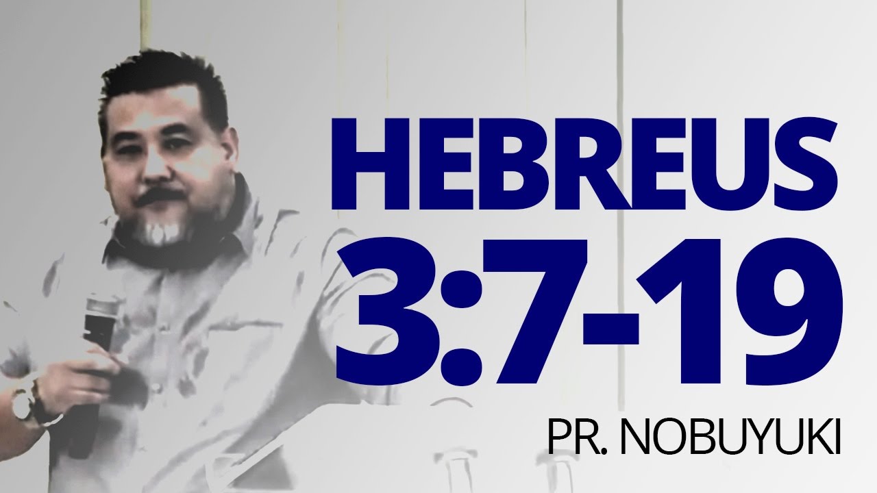 Hebreus 3:7-19  - Pr Nobuyuki