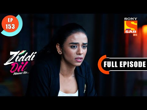 Will Sanju Accept Sid's Love? - Ziddi Dil Maane Na - Ep 153 - Full Episode - 1 March 2022