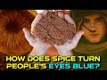 How Is Spice Made In Dune Universe? Why Is It Only Found In Arrakis? How It turns people's eyes blue