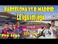 BARCELONA Vs REAL MADRID UM EL CLÁSICO QUE PODE DECIDIR A LA LIGA Pré Jogo