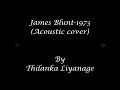 James Blunt - 1973 (Acoustic Cover) 