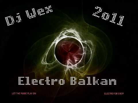 Dj Wex Electro Balkan 2011