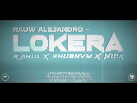 Rauw Alejandro - Lokera (RAHUL X SHUBHVM X NICK )