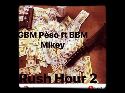 GBM Pèso ft BBM Mikey Rush Hour 2[snippet]