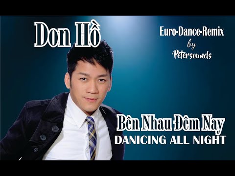 Bên Nhau Đêm Nay (Dancing All Night) - Don Hồ - Petersounds Remix - Modern Talking Style