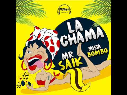 La Chama   Mr Saik