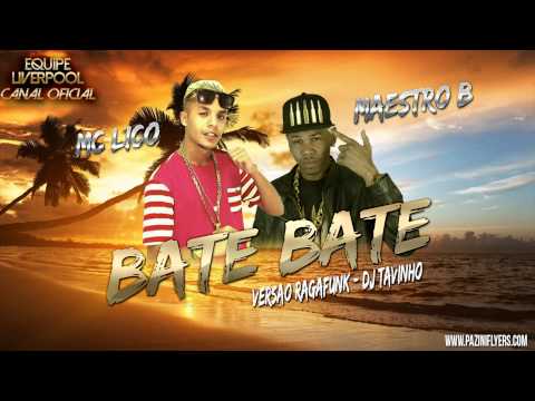 Mc Lico e Maestro B - Bate bate ( Versão RagaFunk - Dj Tavinho ) [LANÇAMENTO 2015]