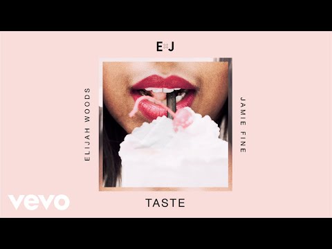 Elijah Woods x Jamie Fine - Taste (Audio)