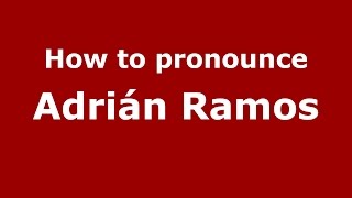 How to pronounce Adrián Ramos