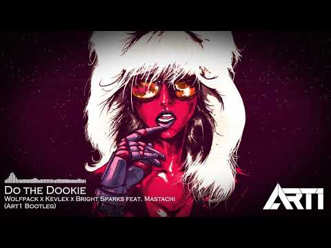 Wolfpack x Kevlex x Bright Sparks feat Mastachi - Do the Dookie (Art1 Bootleg)