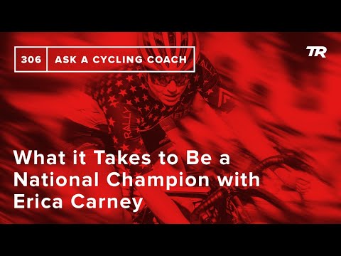 What it Takes to Be a National Champion with Erica Carney – Ask a Cycling Coach 306