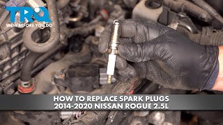 How to Replace Spark Plugs 2014-2020 Nissan Rogue 2.5L