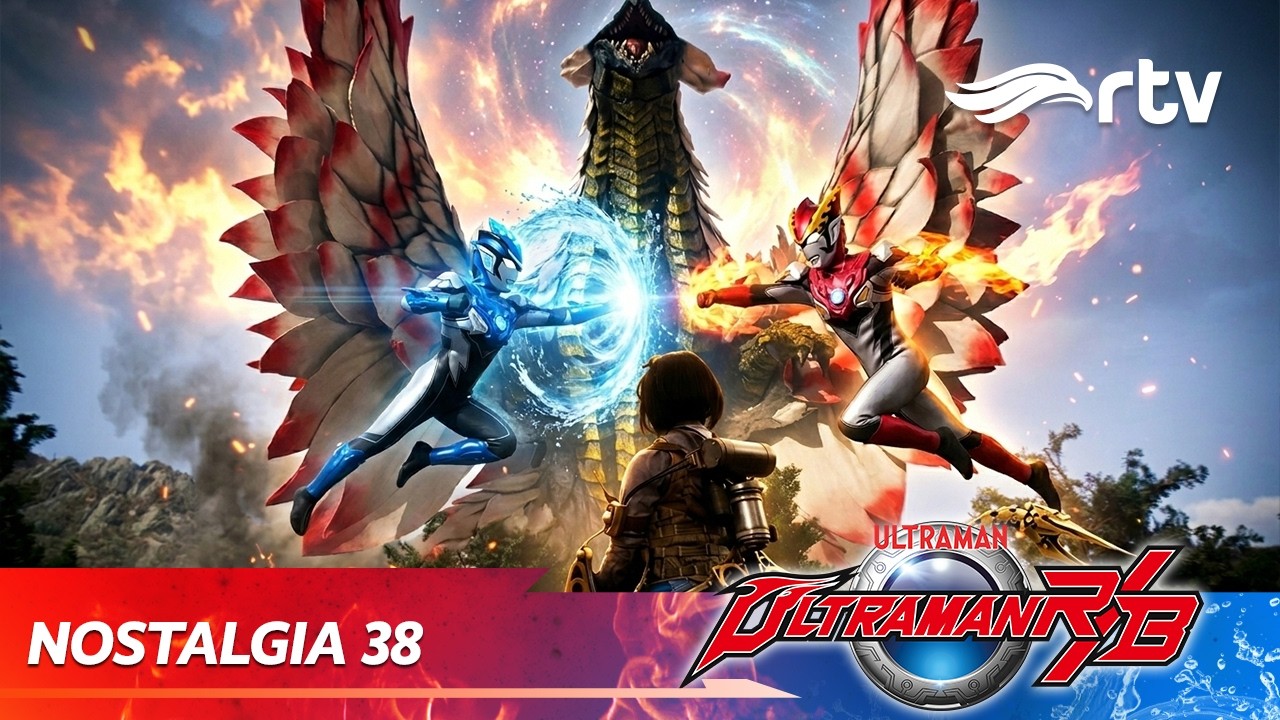 NOSTALGIA #38 | ULTRAMAN R/B | Eps 5-6