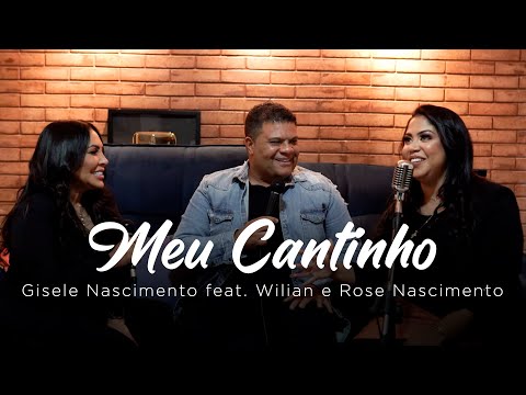Gisele Nascimento feat. Wilian e Rose Nascimento - Meu Cantinho