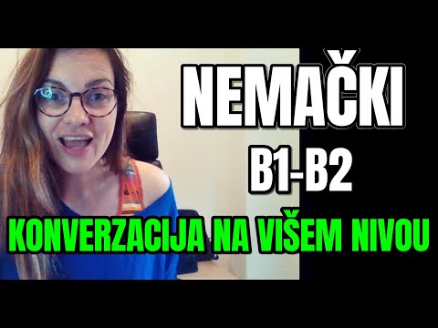 NEMAČKI B1 B2 PRIPREMA ZA KONVERZACIJU NA VIŠEM NIVOU - AKO RAZUMETE OVO ONDA STE BLIZU CILJA