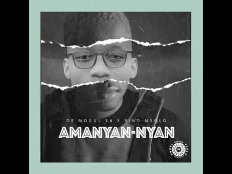 De Mogul Sa - Amanyan-Nyan Feat. Sino Msolo (Official Audio)