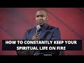 HOW TO MAINTAIN AND KEEP YOUR SPIRITUAL FIRE BURNING Apostle Joshua Selman