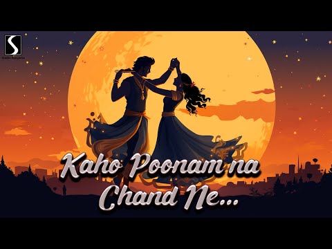 KAHO POONAM NA CHAND NE