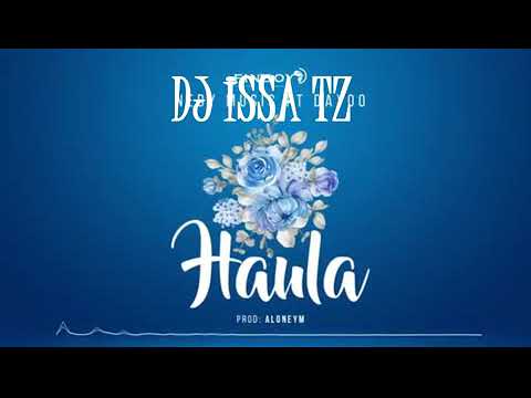 Dj Issa Tz - Nedy Music Ft Dayoo - Haula Remix