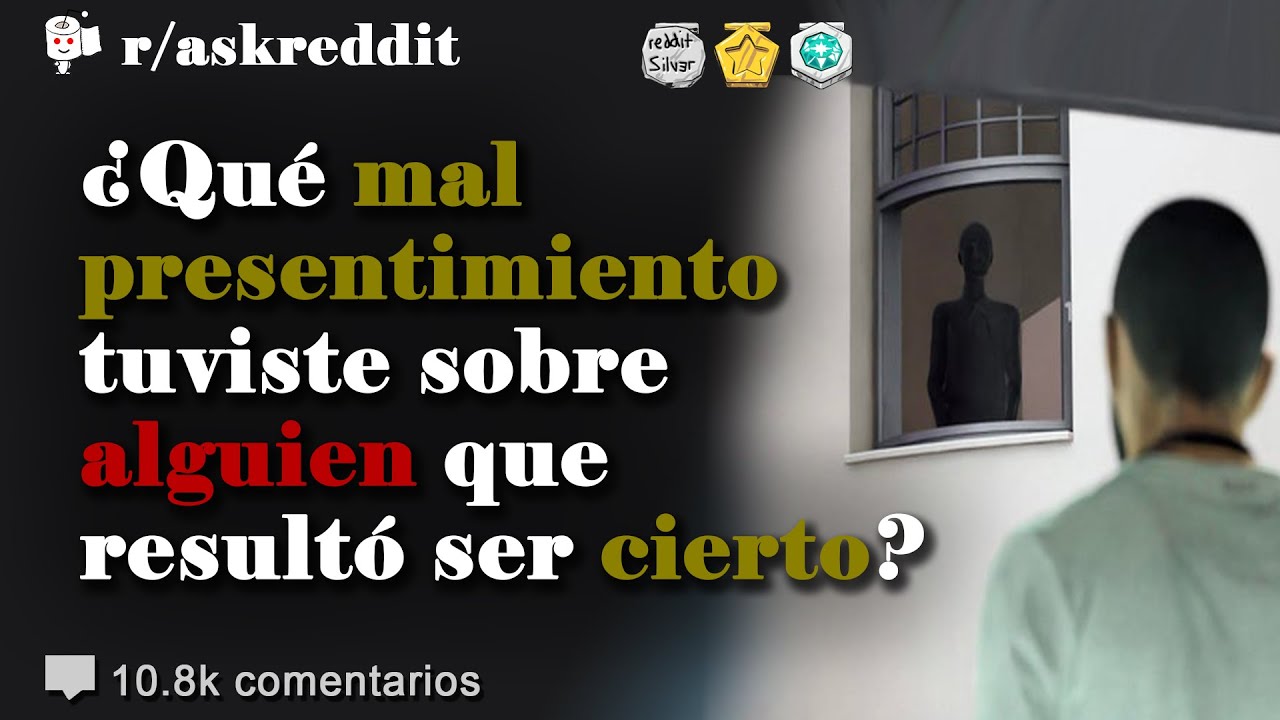 ¿Qué mal presentimiento sobre alguien resultó cierto? - Preguntas de Reddit en español
